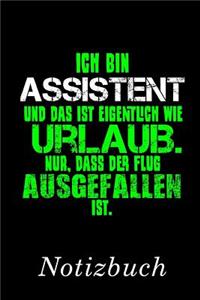 Ich Bin Assistent Und Das Ist Eigentlich Wie Urlaub. Nur, Dass Der Flug Ausgefallen Ist Notizbuch