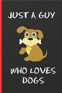 Just a Guy Who Loves Dogs