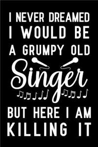 I never dreamed I would be a grumpy old Singer but here i am killing it