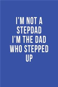 I'm Not a Stepdad I'm the Dad Who Stepped Up
