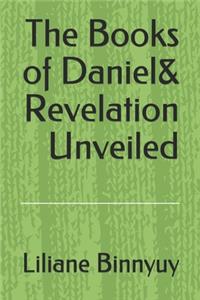 The Books of Daniel & Revelation unveiled