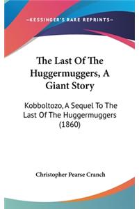 The Last Of The Huggermuggers, A Giant Story