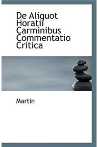 de Aliquot Horatii Carminibus Commentatio Critica