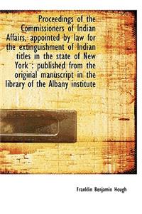 Proceedings of the Commissioners of Indian Affairs, Appointed by Law for the Extinguishment of India