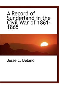 A Record of Sunderland in the Civil War of 1861-1865