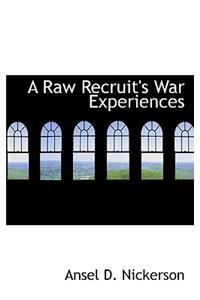 A Raw Recruit's War Experiences