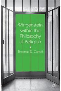 Wittgenstein Within the Philosophy of Religion