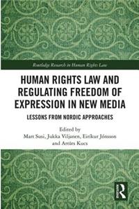 Human Rights Law and Regulating Freedom of Expression in New Media