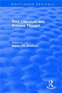 Routledge Revivals: God, Literature and Process Thought (2002)
