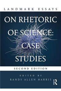 Landmark Essays on Rhetoric of Science: Case Studies