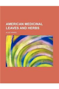 American Medicinal Leaves and Herbs