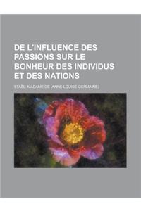 de L'Influence Des Passions Sur Le Bonheur Des Individus Et Des Nations