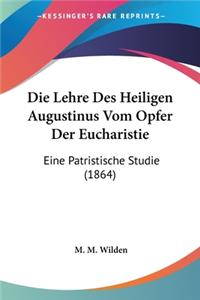 Die Lehre Des Heiligen Augustinus Vom Opfer Der Eucharistie