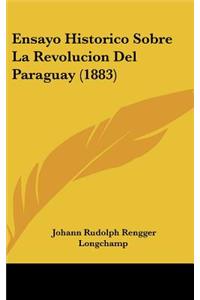 Ensayo Historico Sobre La Revolucion del Paraguay (1883)
