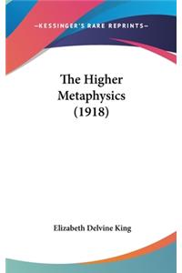 The Higher Metaphysics (1918)