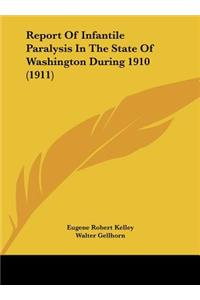 Report of Infantile Paralysis in the State of Washington During 1910 (1911)