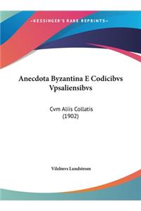 Anecdota Byzantina E Codicibvs Vpsaliensibvs