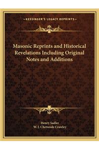 Masonic Reprints and Historical Revelations Including Original Notes and Additions