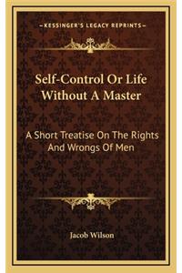 Self-Control or Life Without a Master