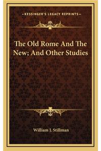 The Old Rome and the New; And Other Studies