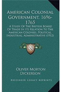 American Colonial Government, 1696-1765