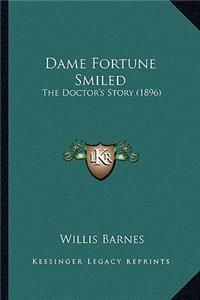 Dame Fortune Smiled