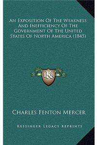 An Exposition of the Weakness and Inefficiency of the Government of the United States of North America (1845)