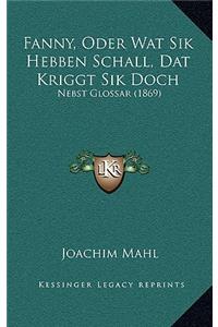 Fanny, Oder Wat Sik Hebben Schall, Dat Kriggt Sik Doch