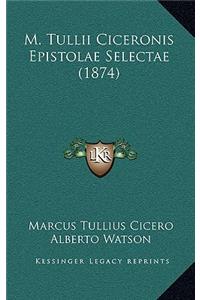 M. Tullii Ciceronis Epistolae Selectae (1874)