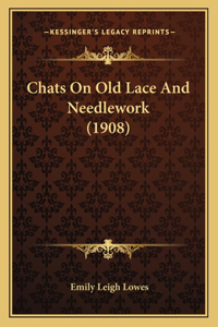 Chats On Old Lace And Needlework (1908)