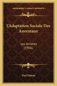 L'Adaptation Sociale Des Anormaux