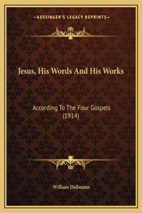 Jesus, His Words And His Works