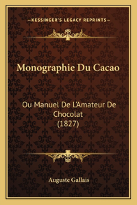 Monographie Du Cacao: Ou Manuel De L'Amateur De Chocolat (1827)