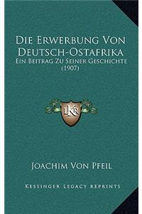 Die Erwerbung Von Deutsch-Ostafrika