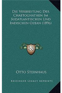 Die Verbreitung Der Chaetognathen Im Sudatlantischen Und Indischen Ozean (1896)