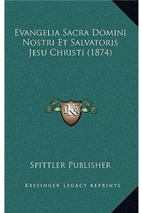 Evangelia Sacra Domini Nostri Et Salvatoris Jesu Christi (1874)