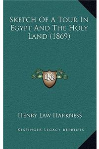 Sketch Of A Tour In Egypt And The Holy Land (1869)