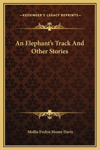 An Elephant's Track And Other Stories