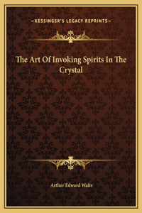 Art Of Invoking Spirits In The Crystal