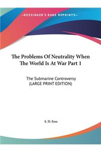 The Problems of Neutrality When the World Is at War Part 1