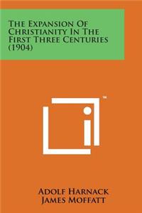 Expansion of Christianity in the First Three Centuries (1904)