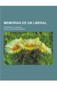 Memorias de Un Liberal; Fernando El Deseado
