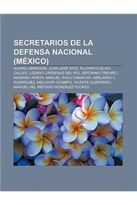 Secretarios de La Defensa Nacional (Mexico): Alvaro Obregon, Juan Jose Rios, Plutarco Elias Calles, Lazaro Cardenas del Rio, Jeronimo Trevino