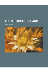 The Disturbing Charm