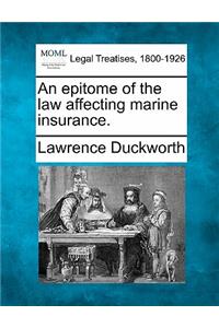 Epitome of the Law Affecting Marine Insurance.
