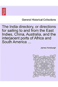 India directory, or directions for sailing to and from the East Indies, China, Australia, and the interjacent ports of Africa and South America ...