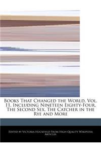 Books That Changed the World, Vol. 11, Including Nineteen Eighty-Four, the Second Sex, the Catcher in the Rye and More