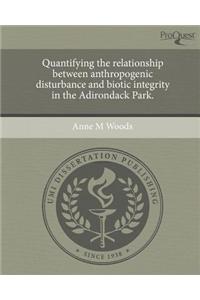 Quantifying the Relationship Between Anthropogenic Disturbance and Biotic Integrity in the Adirondack Park.