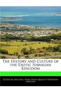 The History and Culture of the Exotic Hawaiian Kingdom