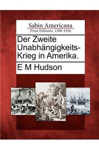 Der Zweite Unabh Ngigkeits-Krieg in Amerika.